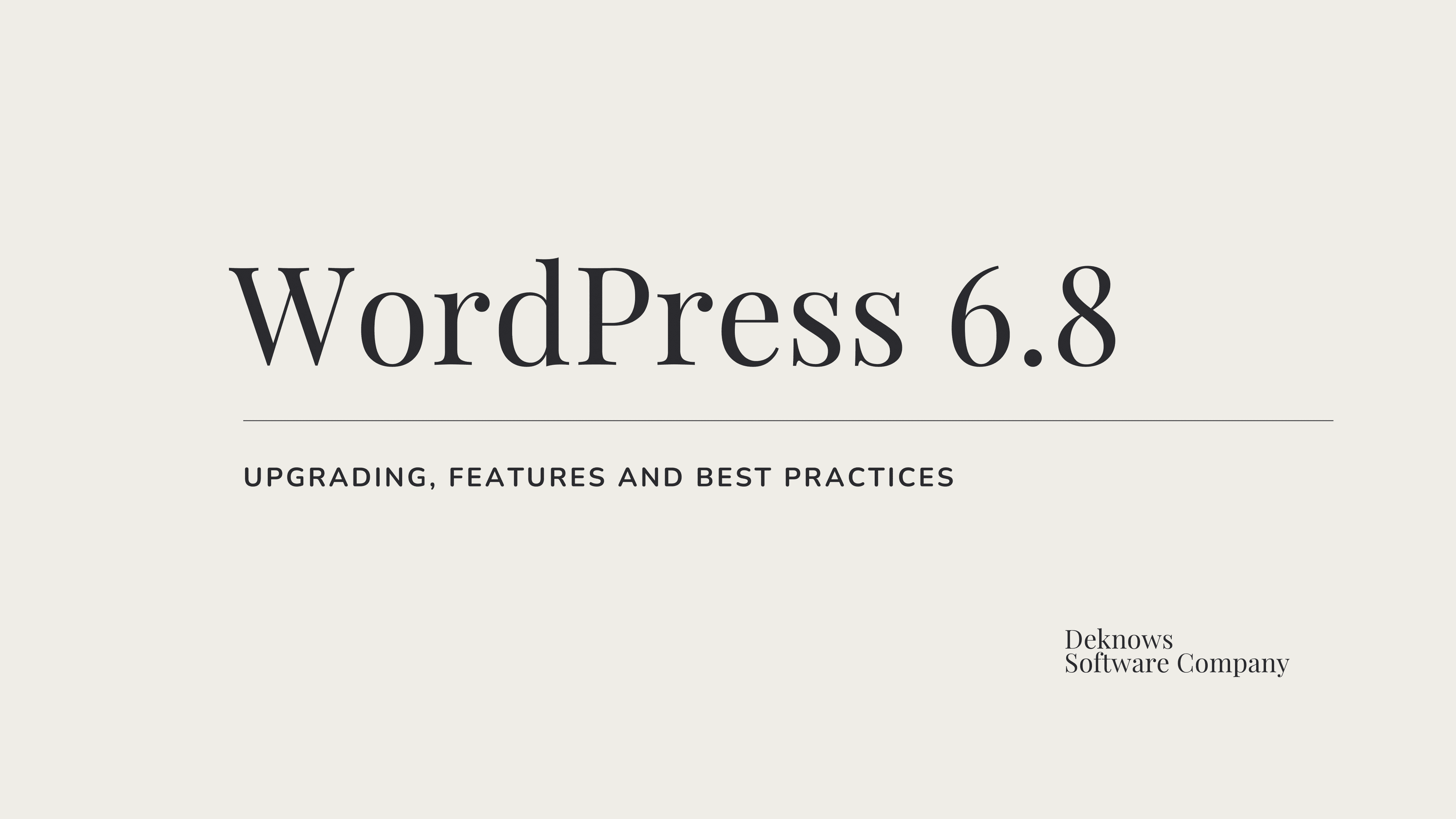 Upgrading to WordPress 6.8 - Features and Best Practices